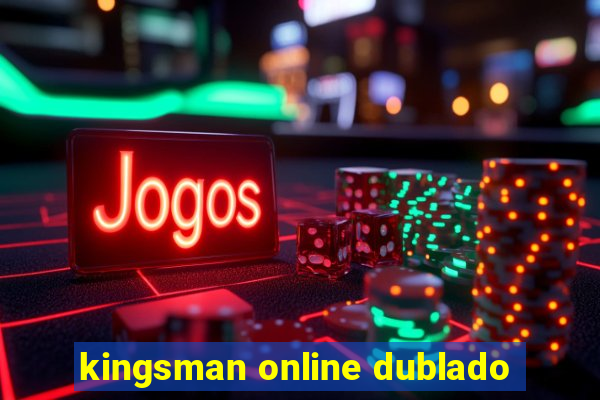 kingsman online dublado